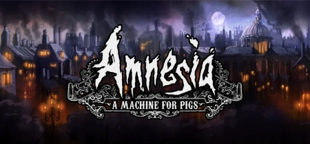 Amnesia: A Machine for Pigs