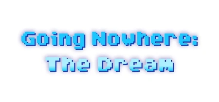 Going Nowhere: The Dream